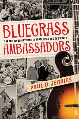 Ambassadeurs du bluegrass : Le McLain Family Band dans les Appalaches et dans le monde - Bluegrass Ambassadors: The McLain Family Band in Appalachia and the World