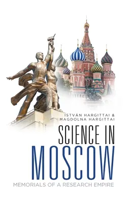 La science à Moscou : Mémoriaux d'un empire de la recherche - Science in Moscow: Memorials of a Research Empire