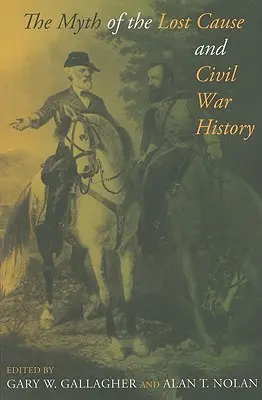 Le mythe de la cause perdue et l'histoire de la guerre civile - The Myth of the Lost Cause and Civil War History