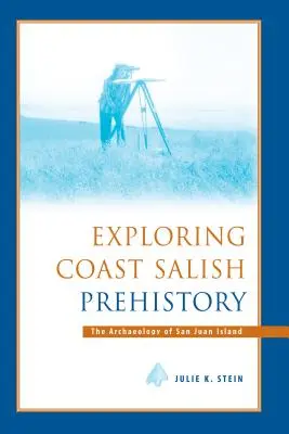Exploration de la préhistoire salish de la côte : L'archéologie de l'île de San Juan - Exploring Coast Salish Prehistory: The Archaeology of San Juan Island