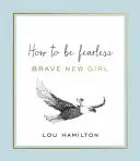 Brave New Girl - Comment être sans peur - Brave New Girl - How to be Fearless