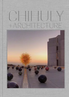 Chihuly et l'architecture - Chihuly and Architecture