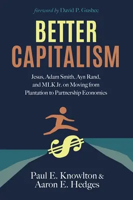 Un meilleur capitalisme : Jésus, Adam Smith, Ayn Rand et MLK Jr. sur le passage de l'économie de plantation à l'économie de partenariat - Better Capitalism: Jesus, Adam Smith, Ayn Rand, and MLK Jr. on Moving from Plantation to Partnership Economics