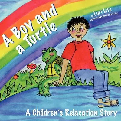 Un garçon et une tortue : Une histoire à dormir debout qui enseigne aux jeunes enfants comment visualiser pour réduire le stress, diminuer l'anxiété et améliorer le sommeil. - A Boy and a Turtle: A Bedtime Story that Teaches Younger Children how to Visualize to Reduce Stress, Lower Anxiety and Improve Sleep