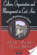 Culture, organisation et gestion en Asie de l'Est - Faire des affaires en Chine - Culture, Organization & Management in East Asia - Doing Business in China