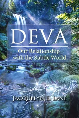 Deva : Notre relation avec le monde subtil - Deva: Our Relationship with the Subtle World
