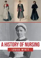 Histoire des soins infirmiers - A History of Nursing