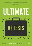 Tests de QI ultimes : 1000 questions d'entraînement pour stimuler votre puissance cérébrale - Ultimate IQ Tests: 1000 Practice Test Questions to Boost Your Brainpower