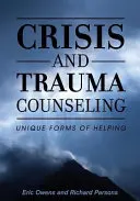 Conseils en cas de crise et de traumatisme : Des formes uniques d'aide - Crisis and Trauma Counseling: Unique Forms of Helping