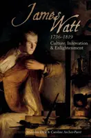 James Watt (1736-1819) : La culture, l'innovation et les Lumières - James Watt (1736-1819): Culture, Innovation and Enlightenment