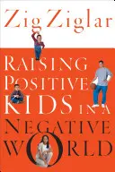 Élever des enfants positifs dans un monde négatif - Raising Positive Kids in a Negative World