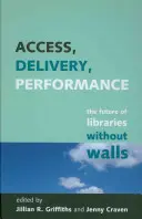 Accès, livraison, performance : L'avenir des bibliothèques sans murs - Access, Delivery, Performance: The Future of Libraries Without Walls