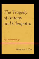 La tragédie d'Antoine et Cléopâtre : des aspics au milieu des figues - The Tragedy of Antony and Cleopatra: Asps amidst the Figs