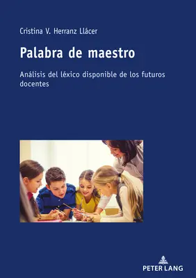 Palabre de maestro ; Anlisis del lxico disponible de los futuros docentes - Palabra de maestro; Anlisis del lxico disponible de los futuros docentes
