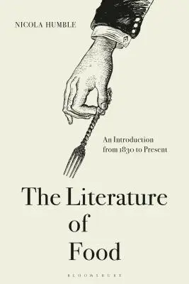 La littérature de l'alimentation : Une introduction de 1830 à nos jours - The Literature of Food: An Introduction from 1830 to Present