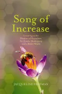 Le chant de l'augmentation : Écouter la sagesse des abeilles pour une apiculture plus douce et un monde meilleur - Song of Increase: Listening to the Wisdom of Honeybees for Kinder Beekeeping and a Better World