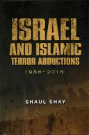 Israël et les enlèvements par des terroristes islamiques : 1986-2016 - Israel and Islamic Terror Abductions: 1986-2016