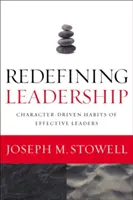 Redéfinir le leadership : Les habitudes des leaders efficaces fondées sur le caractère - Redefining Leadership: Character-Driven Habits of Effective Leaders