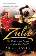 Zulu - L'héroïsme et la tragédie de la guerre des Zoulous de 1879 - Zulu - The Heroism and Tragedy of the Zulu War of 1879