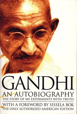 Gandhi, une autobiographie : L'histoire de mes expériences avec la vérité - Gandhi an Autobiography: The Story of My Experiments with Truth