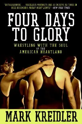 Quatre jours de gloire : La lutte pour l'âme du cœur de l'Amérique - Four Days to Glory: Wrestling with the Soul of the American Heartland