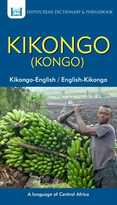 Dictionnaire et recueil de phrases kikongo-anglais/anglais-kikongo (Kongo) - Kikongo-English/ English-Kikongo (Kongo) Dictionary & Phrasebook