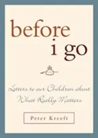 Avant de partir : Lettres à nos enfants sur ce qui compte vraiment - Before I Go: Letters to Our Children about What Really Matters