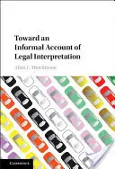 Vers un récit informel de l'interprétation juridique - Toward an Informal Account of Legal Interpretation