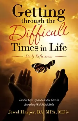 Traverser les moments difficiles de la vie : Réflexions quotidiennes - Getting Through the Difficult Times in Life: Daily Reflections