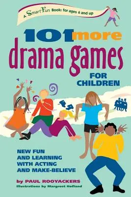 101 autres jeux de théâtre pour enfants : Un nouveau plaisir et un nouvel apprentissage grâce au jeu d'acteur et à l'art de faire semblant - 101 More Drama Games for Children: New Fun and Learning with Acting and Make-Believe