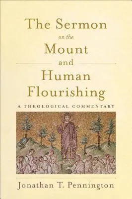 Le Sermon sur la Montagne et l'épanouissement humain : un commentaire théologique - The Sermon on the Mount and Human Flourishing: A Theological Commentary