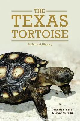 La tortue du Texas : Une histoire naturelle - The Texas Tortoise: A Natural History