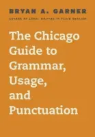 The Chicago Guide to Grammar, Usage, and Punctuation (Guide de Chicago pour la grammaire, l'usage et la ponctuation) - The Chicago Guide to Grammar, Usage, and Punctuation