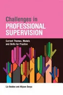 Les défis de la supervision professionnelle : Thèmes actuels et modèles de pratique - Challenges in Professional Supervision: Current Themes and Models for Practice