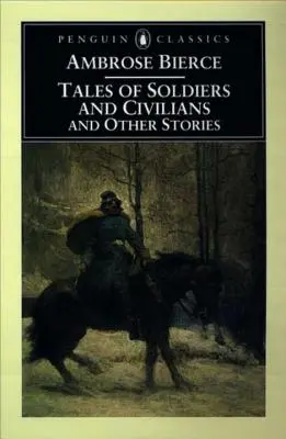 Histoires de soldats et de civils : Et autres histoires - Tales of Soldiers and Civilians: And Other Stories