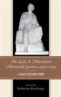 Les conférences commémoratives Leslie A. Marchand, 2000-2015 : Un héritage dans les études Byron - The Leslie A. Marchand Memorial Lectures, 2000-2015: A Legacy in Byron Studies