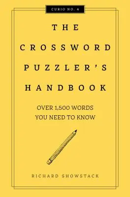 Le manuel des mots croisés, édition révisée : Plus de 1 500 mots à connaître - The Crossword Puzzler's Handbook, Revised Edition: Over 1,500 Words You Need to Know