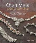 Atelier de bijoux en mailles de chaîne : Techniques et projets de tissage avec du fil métallique - Chain Maille Jewelry Workshop: Techniques and Projects for Weaving with Wire