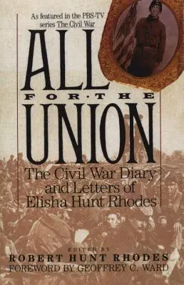 Tous pour l'Union : Le journal et les lettres d'Elisha Hunt Rhodes pendant la guerre civile - All for the Union: The Civil War Diary & Letters of Elisha Hunt Rhodes