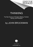 La pensée : La nouvelle science de la prise de décision, de la résolution de problèmes et de la prédiction - Thinking: The New Science of Decision-Making, Problem-Solving, and Prediction