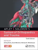 Système d'orthopédie et de traumatologie d'Apley et Solomon - Apley & Solomon's System of Orthopaedics and Trauma