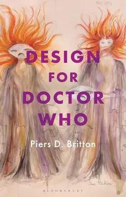 Design pour Doctor Who : Vision et révision dans la télévision de science-fiction - Design for Doctor Who: Vision and Revision in Science Fiction Television