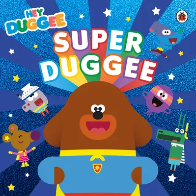 Hey Duggee : Super Duggee - Hey Duggee: Super Duggee