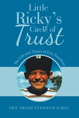 Le cercle de confiance du petit Ricky : La vie et l'époque d'Eric Evenhuis - Little Ricky's Circle of Trust: The Life and Times of Eric Evenhuis