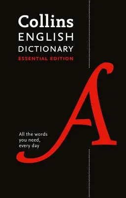 Collins English Dictionary Essential Edition : 200.000 mots et expressions pour un usage quotidien - Collins English Dictionary Essential Edition: 200,000 Words and Phrases for Everyday Use