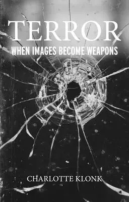 La terreur : Quand les images deviennent des armes - Terror: When Images Become Weapons