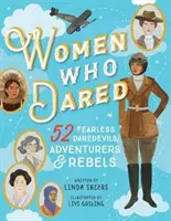 Les femmes qui ont osé : 52 histoires de casse-cou, d'aventurières et de rebelles intrépides - Women Who Dared: 52 Stories of Fearless Daredevils, Adventurers, and Rebels