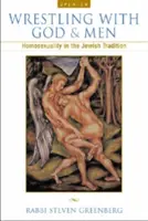 Aux prises avec Dieu et les hommes : l'homosexualité dans la tradition juive - Wrestling with God and Men: Homosexuality in the Jewish Tradition