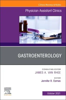 Gastroentérologie, un numéro de Physician Assistant Clinics, 6 - Gastroenterology, an Issue of Physician Assistant Clinics, 6