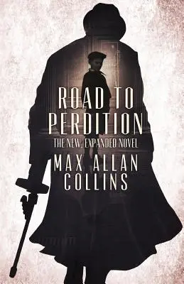 Le chemin de la perdition : Le nouveau roman élargi - Road to Perdition: The New, Expanded Novel